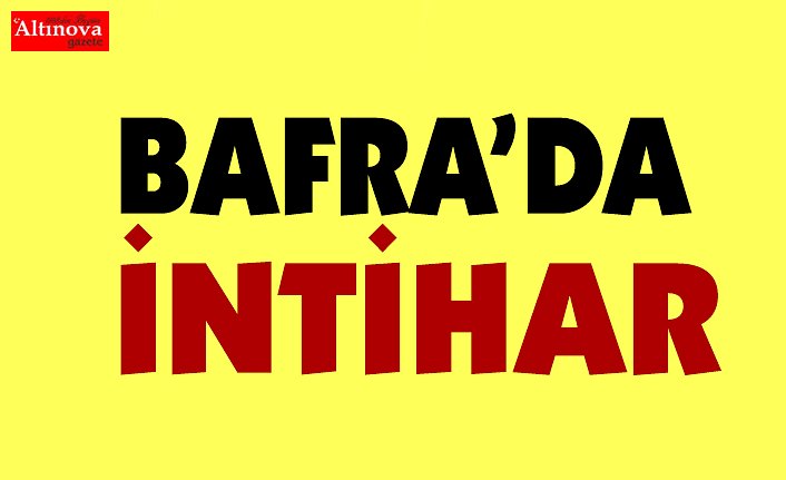 BAFRA'DA İNTİHAR