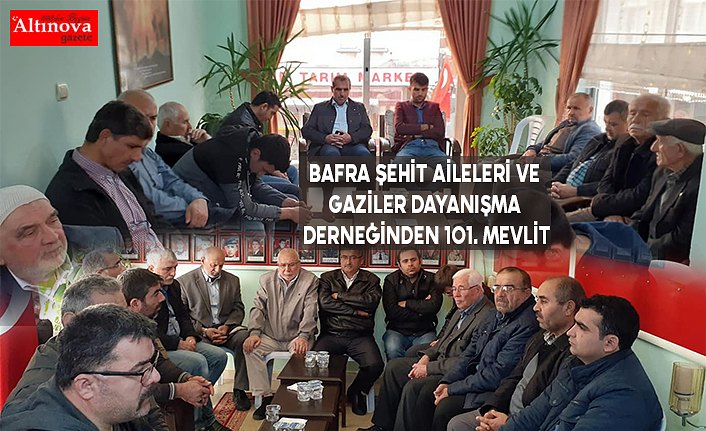 BAFRA ŞEHİT AİLELERİ VE GAZİLER DAYANIŞMA DERNEĞİNDEN 101. MEVLİT