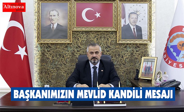 BAŞKANIMIZIN MEVLİD KANDİLİ MESAJI