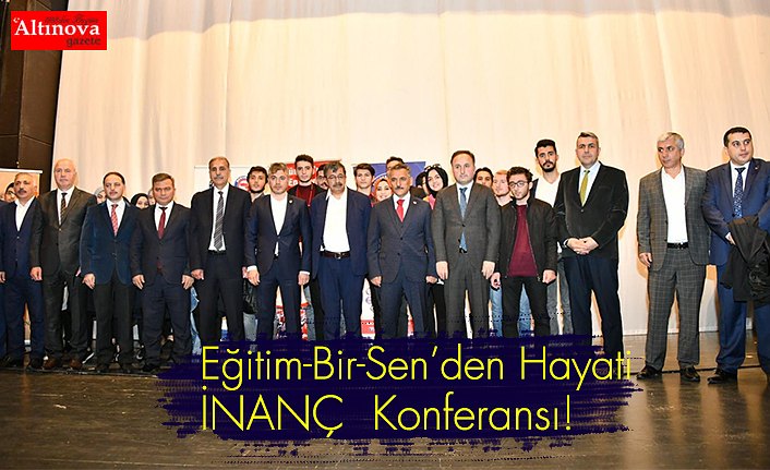 Eğitim-Bir-Sen’den Hayati İNANÇ  Konferansı!