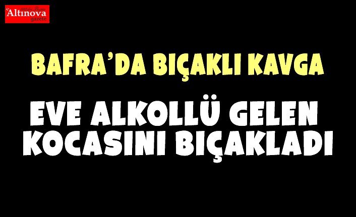 EVE ALKOLLÜ GELEN KOCASINI BIÇAKLADI