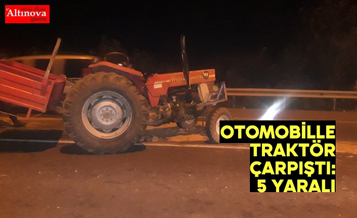 Otomobille traktör çarpıştı: 5 yaralı