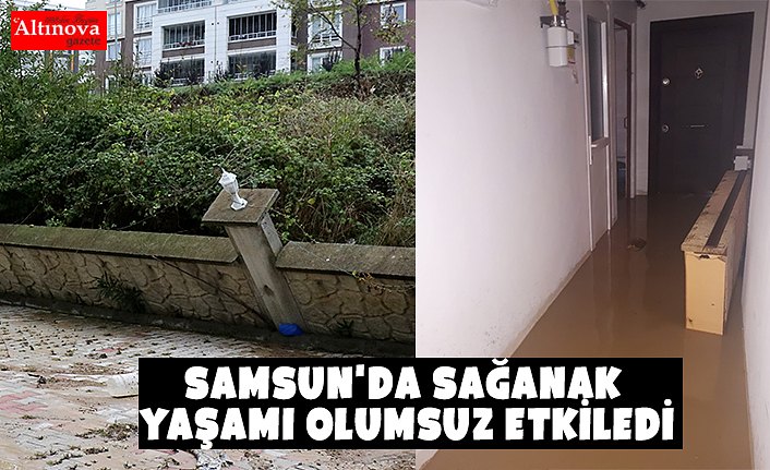 Samsun'da sağanak yaşamı olumsuz etkiledi