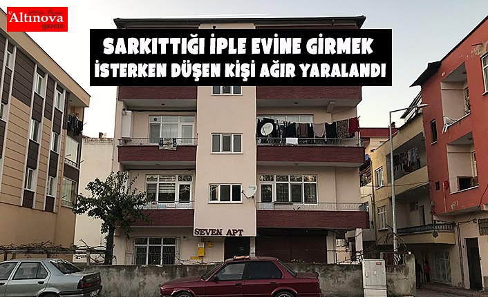 Sarkıttığı iple evine girmek isterken düşen kişi ağır yaralandı