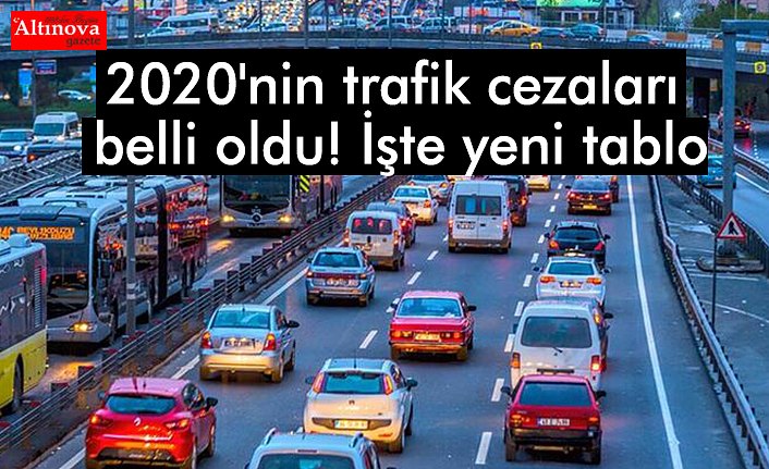 2020'nin trafik cezaları belli oldu! İşte yeni tablo