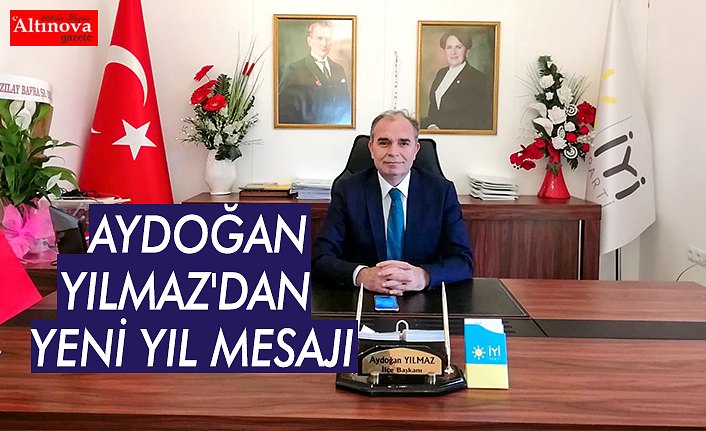 AYDOĞAN YILMAZ'DAN YENİ YIL MESAJI