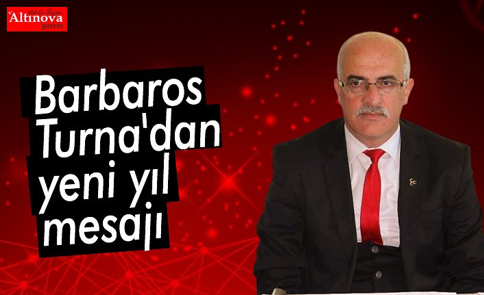 Barbaros Turna'dan yeni yıl mesajı