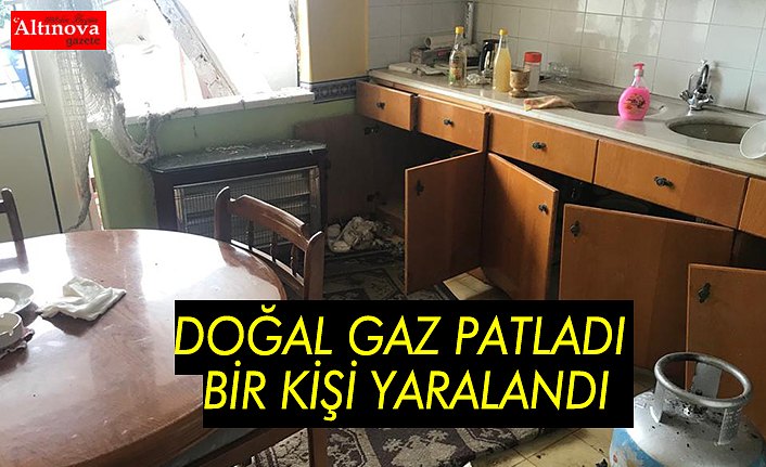 DOĞAL GAZ PATLADI BİR KİŞİ YARALANDI