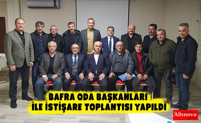 Bafra Oda Başkanları ile İstişare Toplantısı yapıldı