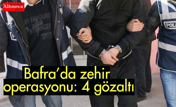 Bafra’da zehir operasyonu: 4 gözaltı