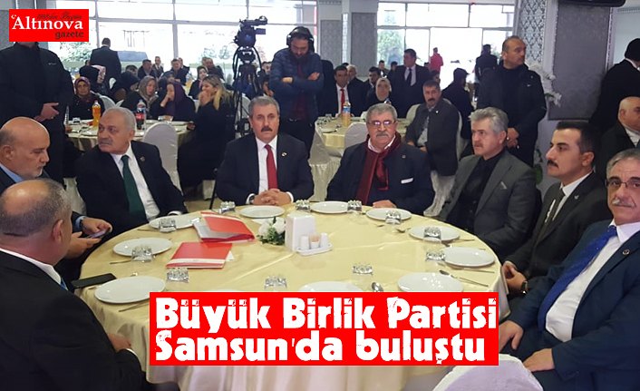 Büyük Birlik Partisi Samsun'da buluştu