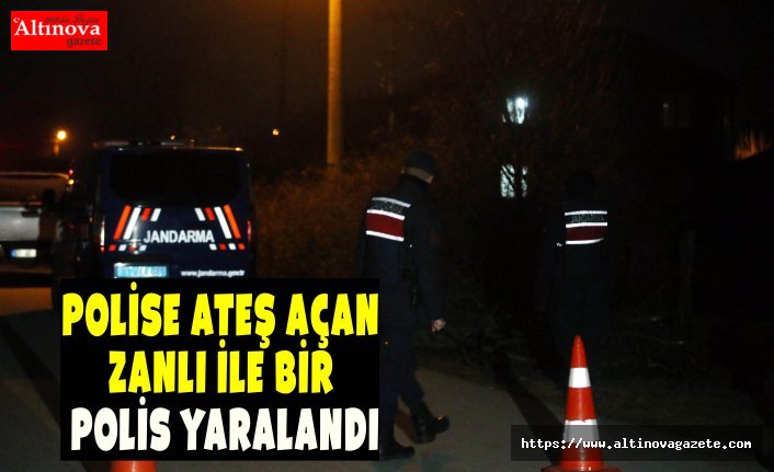 Polise ateş açan zanlı ile bir polis yaralandı