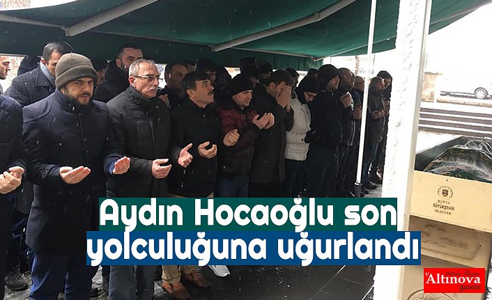 Aydın Hocaoğlu son yolculuğuna uğurlandı