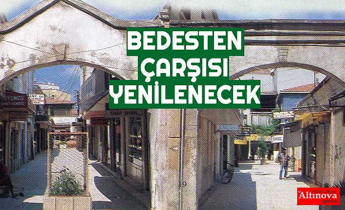 BEDESTEN ÇARŞISI YENİLENECEK