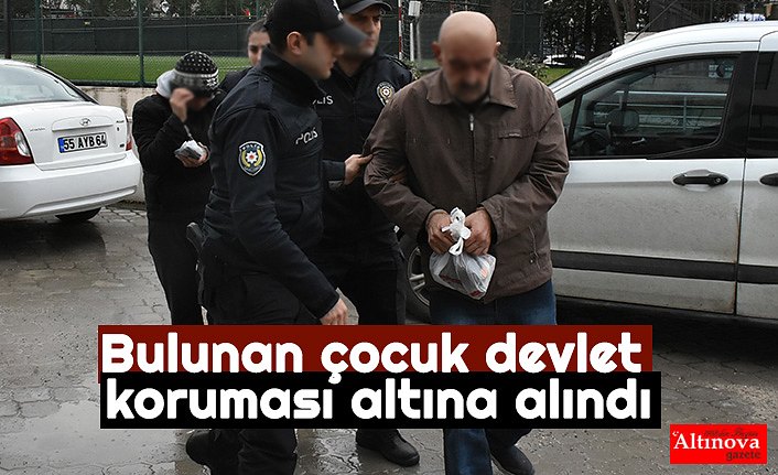 Bulunan çocuk devlet koruması altına alındı