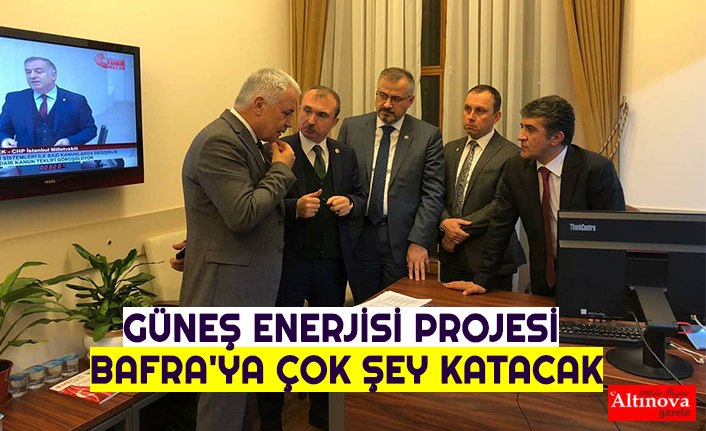 GÜNEŞ ENERJİSİ PROJESİ BAFRA'YA ÇOK ŞEY KATACAK