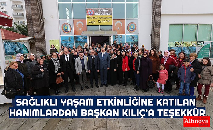 SAĞLIKLI YAŞAM ETKİNLİĞİNE KATILAN HANIMLARDAN BAŞKAN KILIÇ’A TEŞEKKÜR