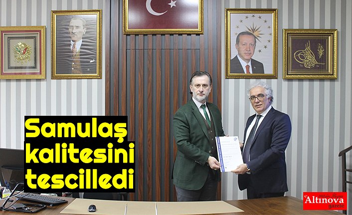 Samulaş kalitesini tescilledi