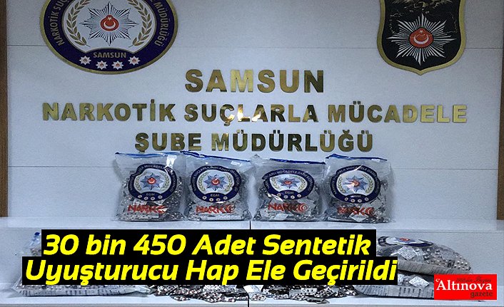 30 bin 450 Adet Sentetik Uyuşturucu Hap Ele Geçirildi