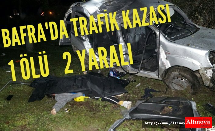 Bafra'da Trafik Kazası: 1 Ölü 2 Yaralı