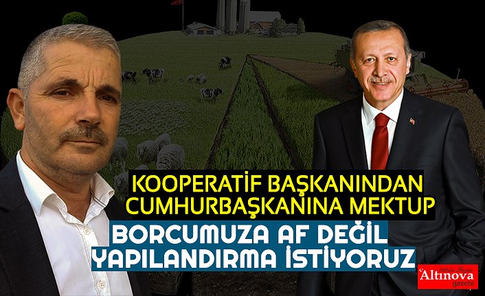 KOOPERATİF BAŞKANINDAN CUMHURBAŞKANINA MEKTUP