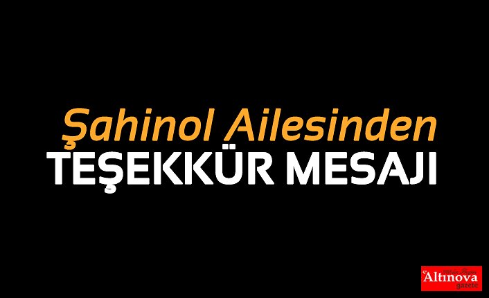 Şahinol Ailesinden Teşekkür Mesajı