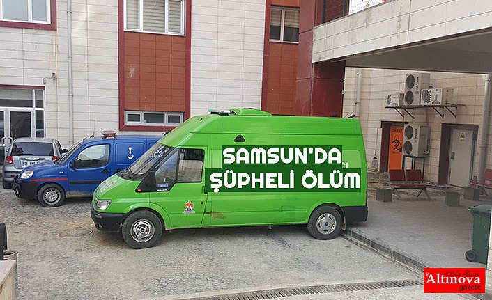 SAMSUN'DA ŞÜPHELİ ÖLÜM