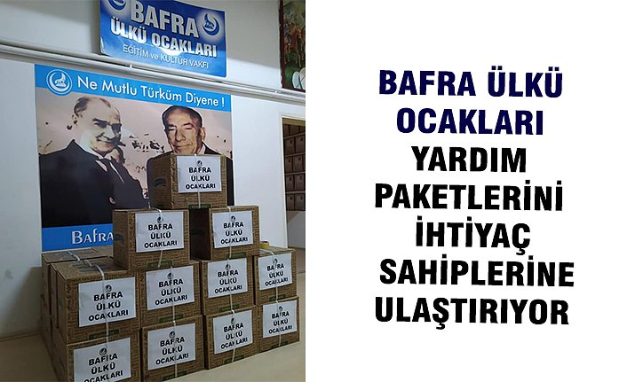 BAFRA ÜLKÜ OCAKLARI YARDIM PAKETLERİNİ İHTİYAÇ SAHİPLERİNE ULAŞTIRIYOR