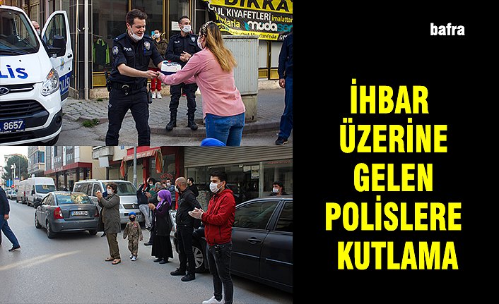 İHBAR ÜZERİNE GELEN POLİSLERE KUTLAMA