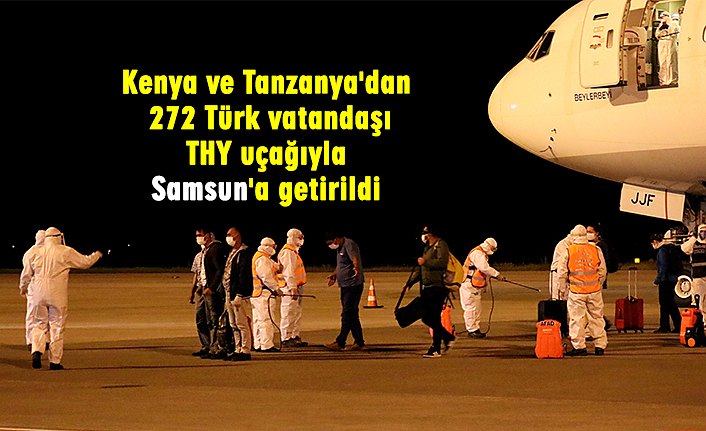 Kenya ve Tanzanya'dan 272 Türk vatandaşı THY uçağıyla Samsun'a getirildi