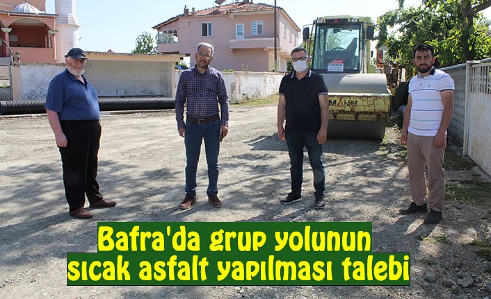 Bafra'da grup yolunun sıcak asfalt yapılması talebi