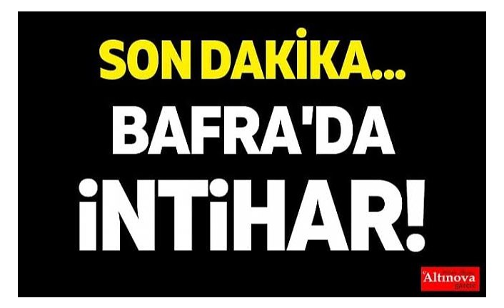 Bafra'da intihar