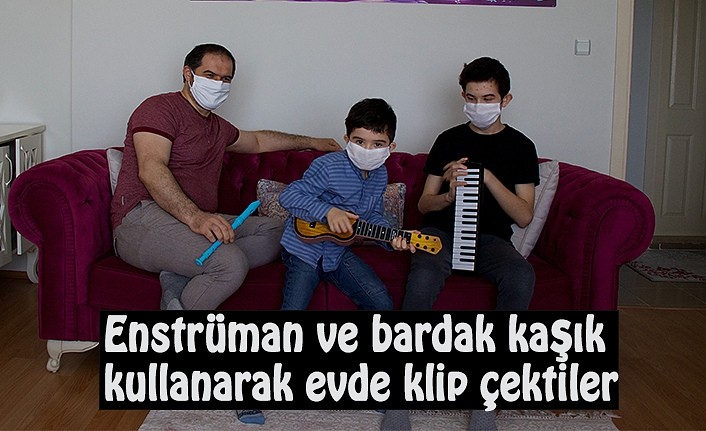 Enstrüman ve bardak kaşık kullanarak evde klip çektiler