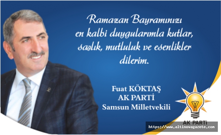 Milletvekili Fuat Köktaş'tan Ramazan Bayramı Mesajı