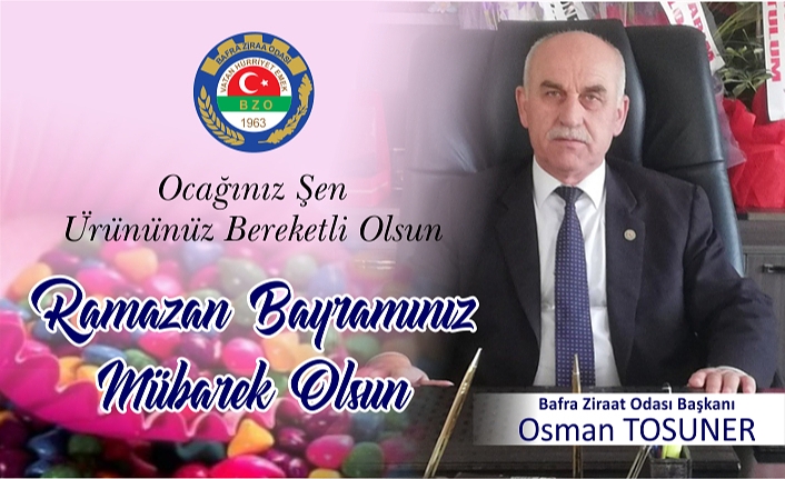 OSMAN TOSUNER’DEN RAMAZAN BAYRAMI MESAJI