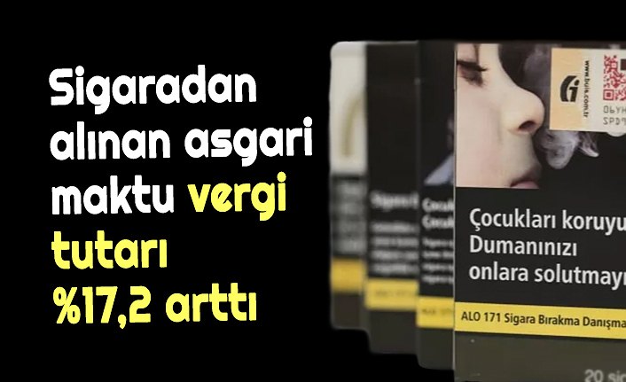 Sigaradan alınan asgari maktu vergi tutarı %17,2 arttı