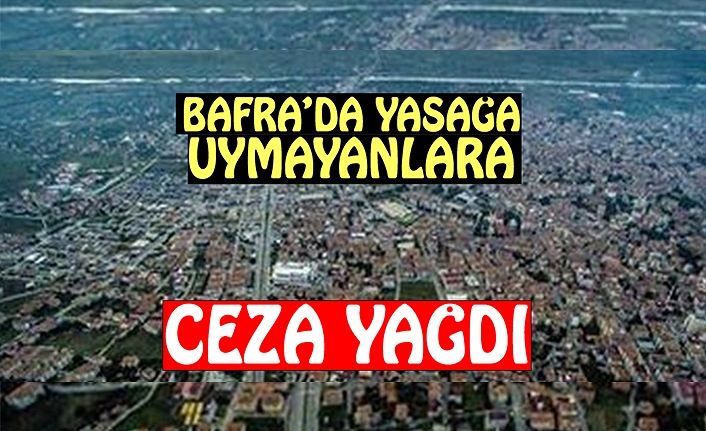 YASAĞA UYMAYANLARA CEZA YAĞDI