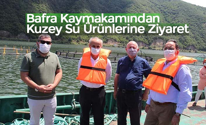 Bafra Kaymakamından Kuzey Su Ürünlerine Ziyaret