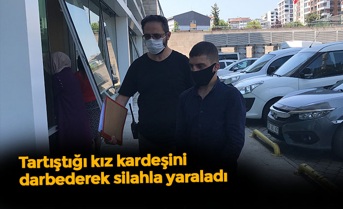 Tartıştığı kız kardeşini darbederek silahla yaraladı