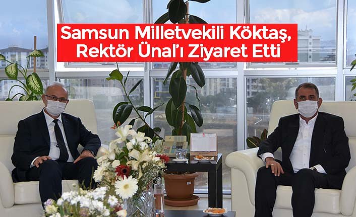 Samsun Milletvekili Köktaş, Rektör Ünal’ı Ziyaret Etti