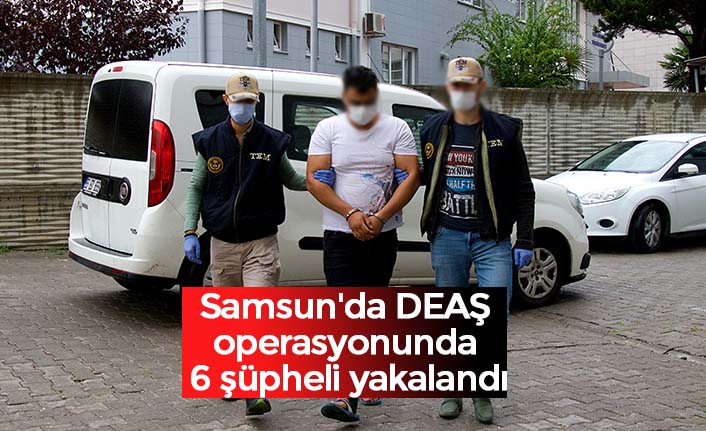 Samsun'da DEAŞ operasyonunda 6 şüpheli yakalandı