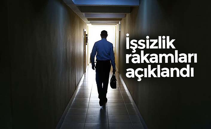 İşsizlik rakamları açıklandı