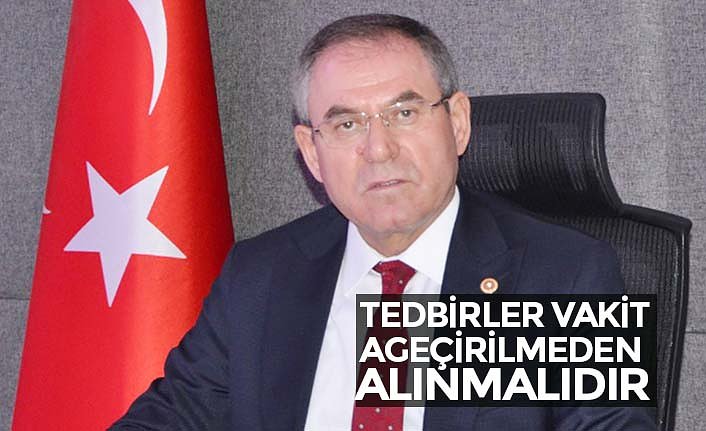 TEDBİRLER VAKİT GEÇİRİLMEDEN ALINMALIDIR