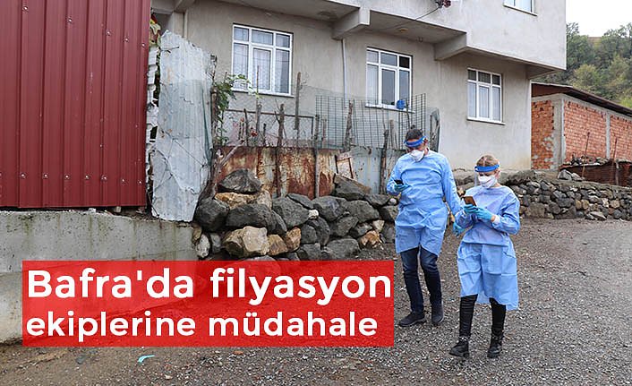 Bafra'da filasyon ekiplerine müdahale