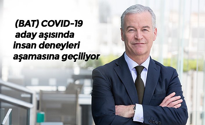  (BAT) COVID-19 aday aşısında insan deneyleri aşamasına geçiliyor