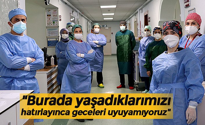 "Burada yaşadıklarımızı hatırlayınca geceleri uyuyamıyoruz"