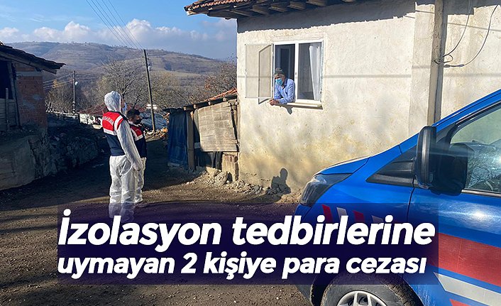 İzolasyon tedbirlerine uymayan 2 kişiye para cezası