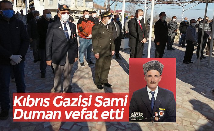 Kıbrıs Gazisi Sami Duman vefat etti