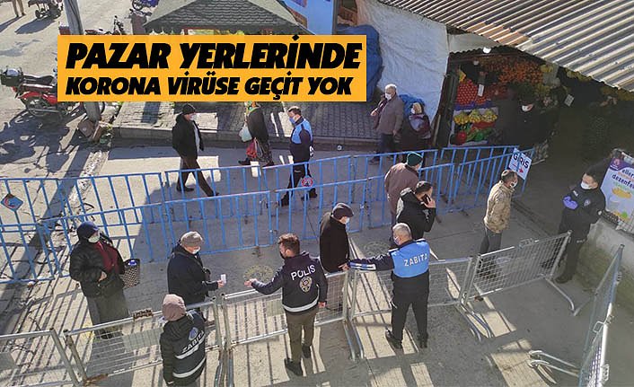 PAZAR YERLERİNDE KORONA VİRÜSE GEÇİT YOK