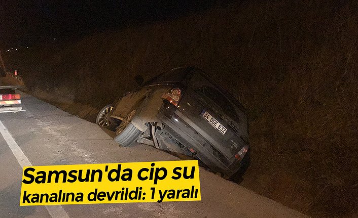 Samsun'da cip su kanalına devrildi: 1 yaralı